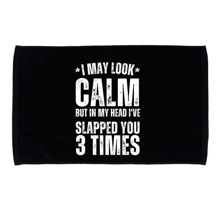 I May Look Calm But In My Head I've Slapped You 3 Times Microfiber Hand Towel