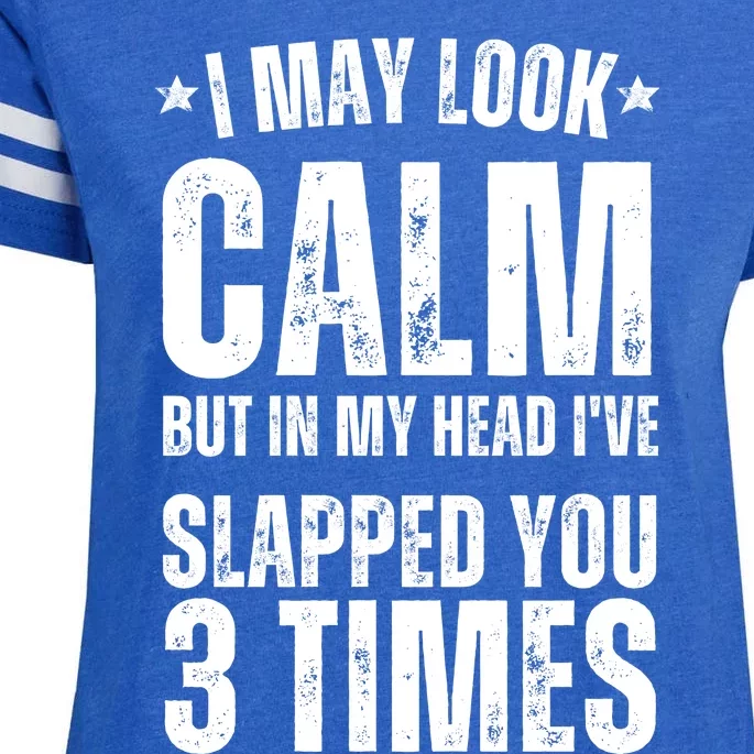 I May Look Calm But In My Head I've Slapped You 3 Times Enza Ladies Jersey Football T-Shirt