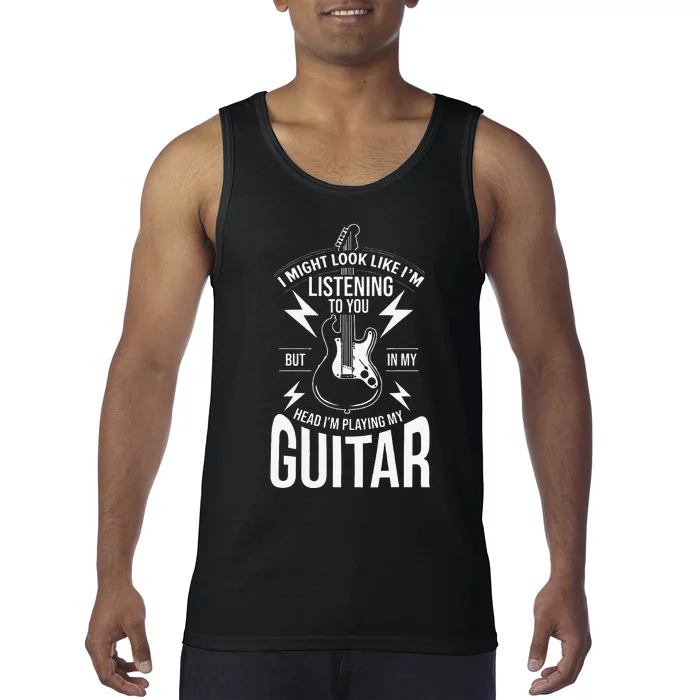 I Might Look Like I'm Listening to You Guitar Player Tank Top