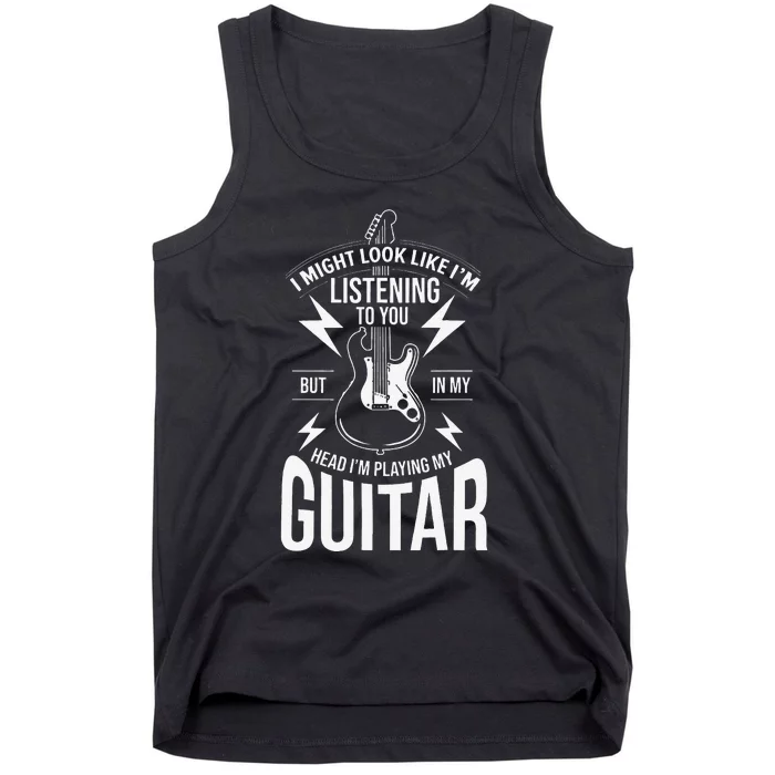 I Might Look Like I'm Listening to You Guitar Player Tank Top