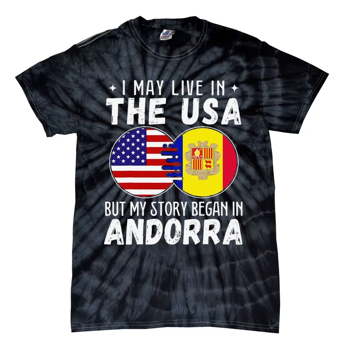 I May Live In The Usa But My Story Began In Andorra Tie-Dye T-Shirt