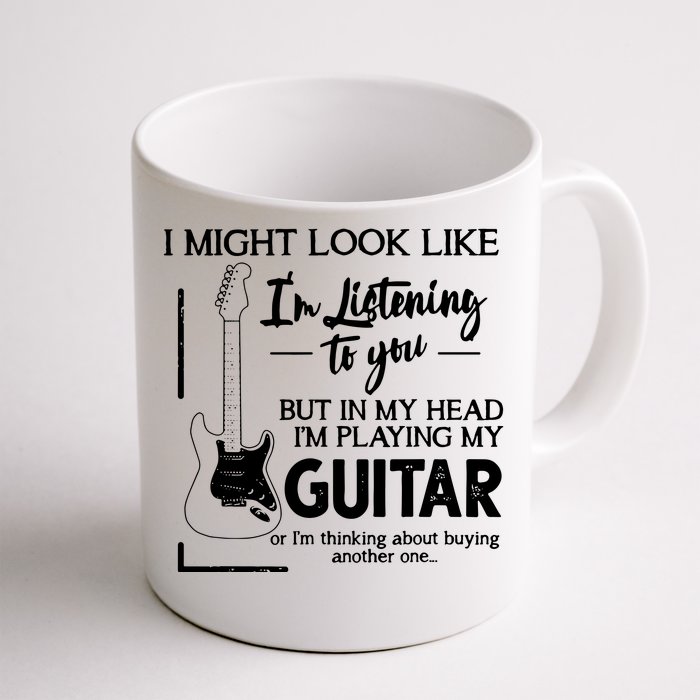 I Might Look Like Im Listening To You Music Guitar Front & Back Coffee Mug