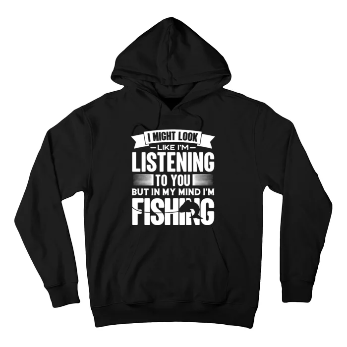 I Might Look Like Im Listening To You Fishing Hoodie