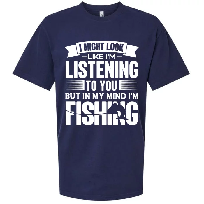 I Might Look Like Im Listening To You Fishing Sueded Cloud Jersey T-Shirt