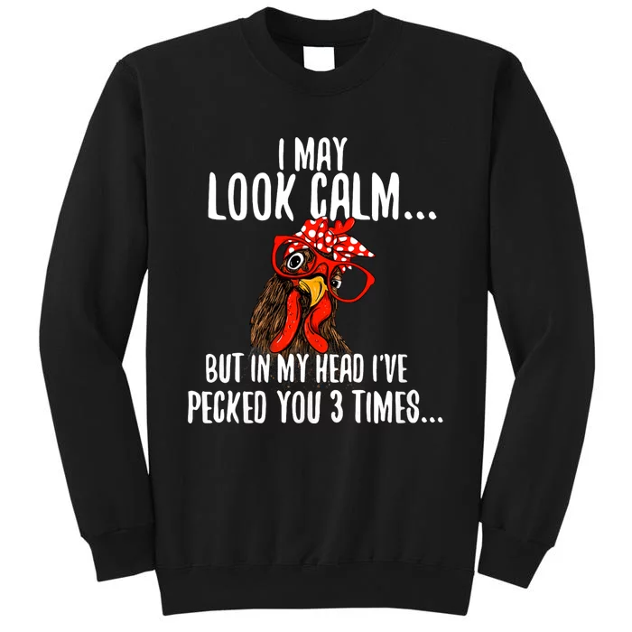 I May Look Calm Chicken Farm Poultry Owner Tall Sweatshirt