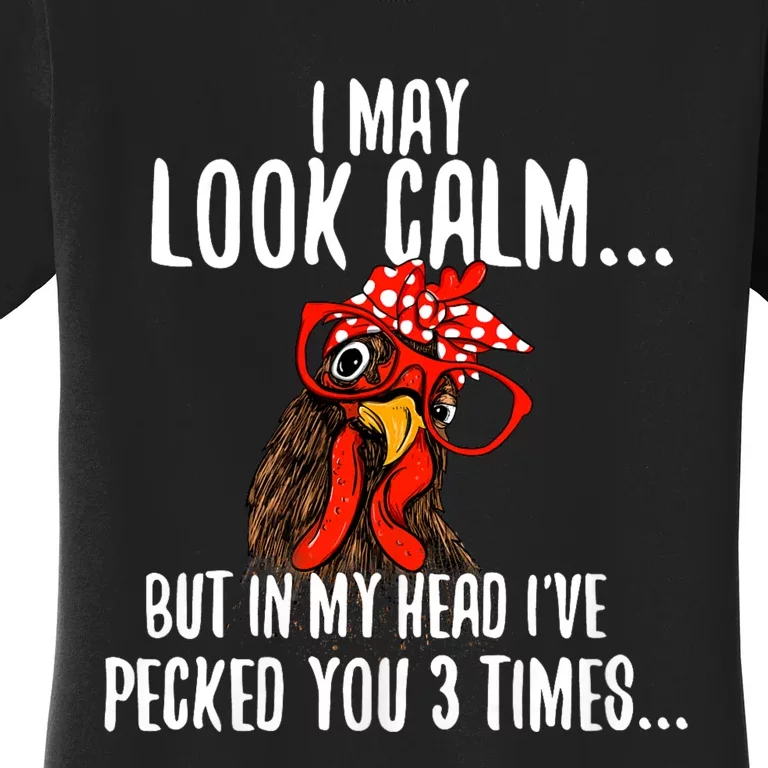 I May Look Calm Chicken Farm Poultry Owner Women's T-Shirt