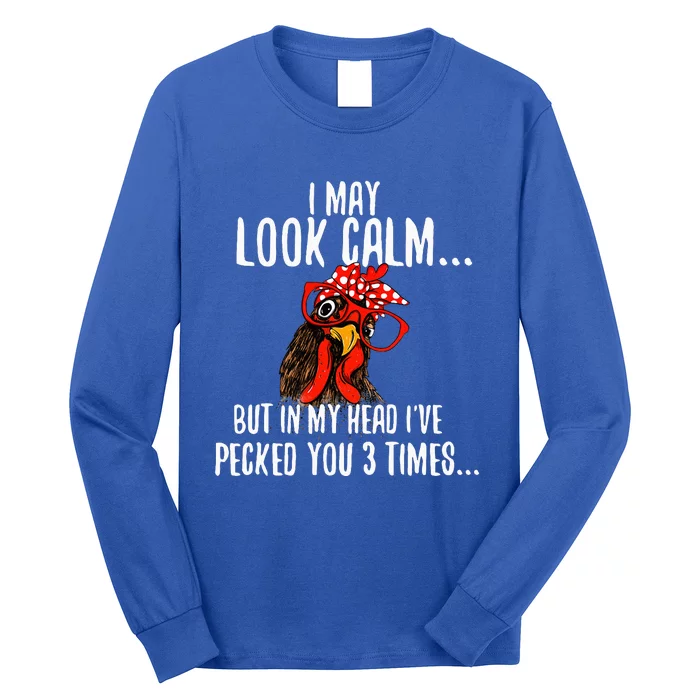 I May Look Calm Chicken Farm Poultry Owner Long Sleeve Shirt