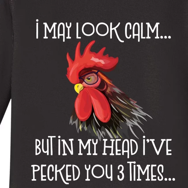 I May Look Calm But In My Head Ive Pecked You 3 Times Funny Chicken Lover Farmer Baby Long Sleeve Bodysuit