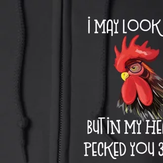 I May Look Calm But In My Head Ive Pecked You 3 Times Funny Chicken Lover Farmer Full Zip Hoodie