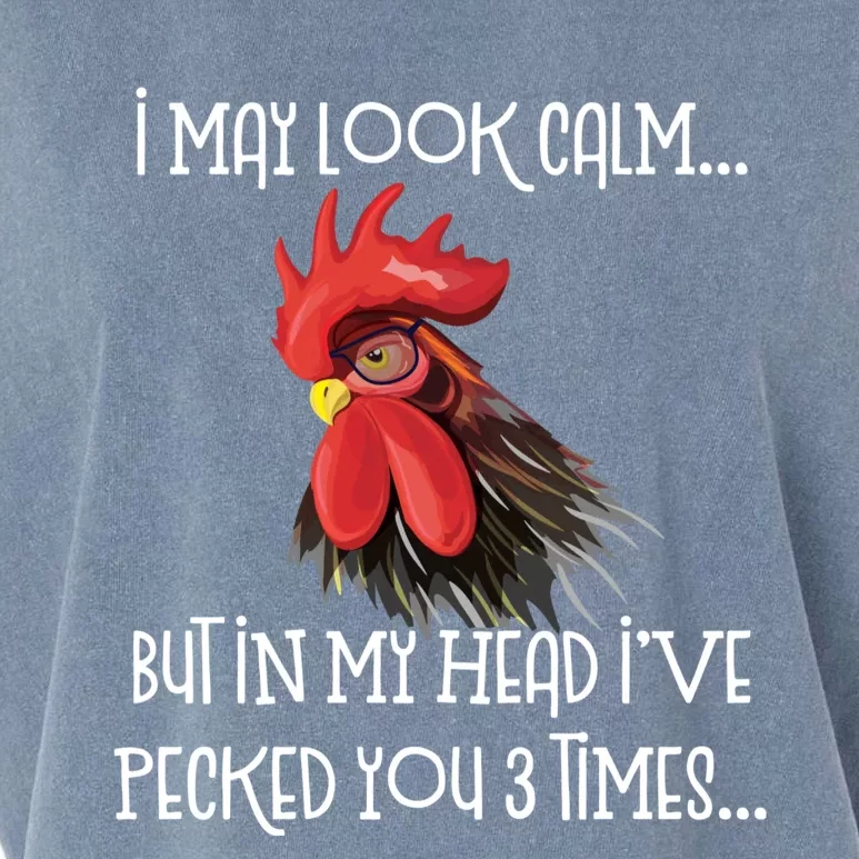 I May Look Calm But In My Head Ive Pecked You 3 Times Funny Chicken Lover Farmer Garment-Dyed Women's Muscle Tee