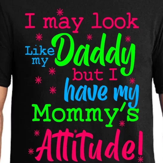 I May Look Like My Daddy But Have MommyS Attitude Pajama Set