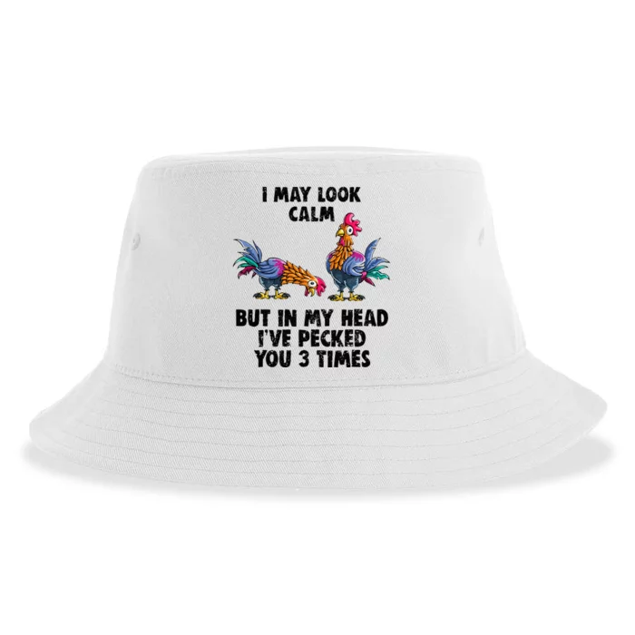 I May Look Calm But In My Head Ive Pecked You 3 Times Sustainable Bucket Hat