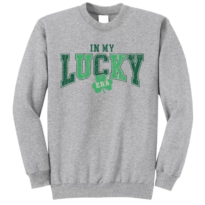 In My Lucky Era Funny Saint PatrickS Day Tall Sweatshirt