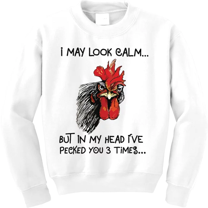 I May Look Calm Chicken Funny Rooster Tee Kids Sweatshirt