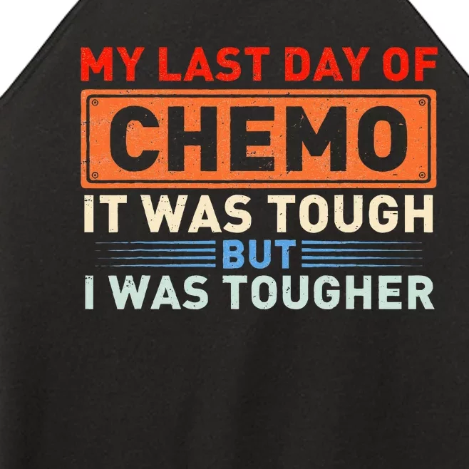 ItS My Last Day Of Chemo It Was Tough But I Was Tougher Women’s Perfect Tri Rocker Tank