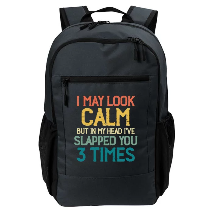 I May Look Calm But In My Head Ive Slapped You 3 Times Daily Commute Backpack