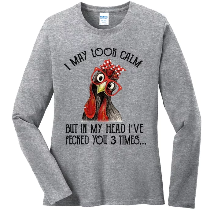 I May Look Calm But In My Head I've Pecked You 3 Times Gift Ladies Long Sleeve Shirt