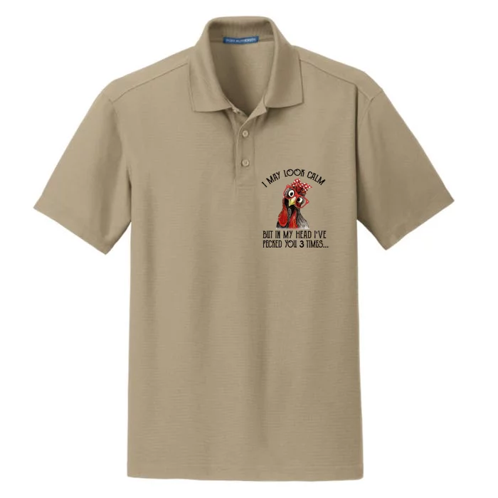 I May Look Calm But In My Head I've Pecked You 3 Times Gift Dry Zone Grid Performance Polo