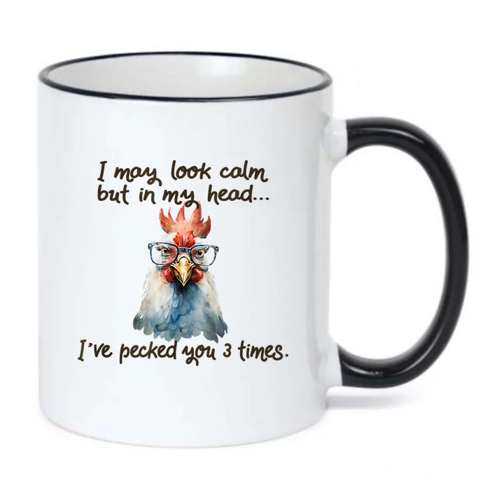 I May Look Calm But In My Head Ive Pecked You 3 Times Black Color Changing Mug