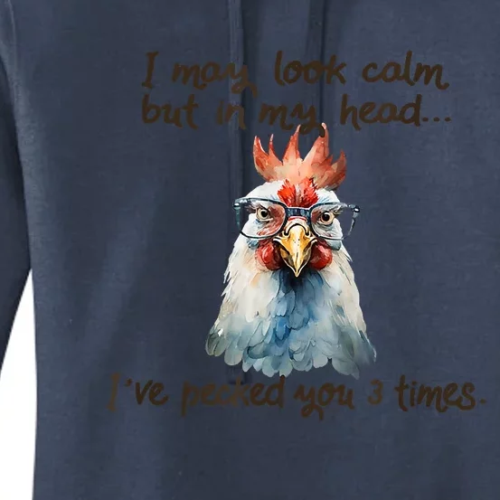 I May Look Calm But In My Head Ive Pecked You 3 Times Women's Pullover Hoodie