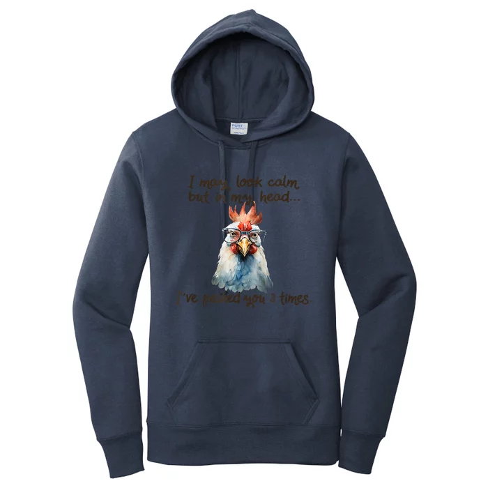 I May Look Calm But In My Head Ive Pecked You 3 Times Women's Pullover Hoodie