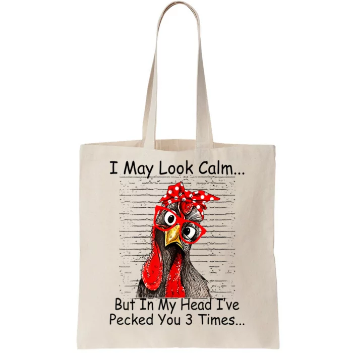 I May Look Calm But In My Head Ive Pecked You 3 Times Tote Bag