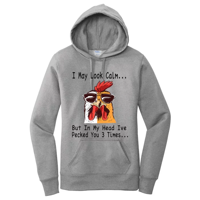 I May Look Calm But In My Head Ive Pecked You 3 Times Women's Pullover Hoodie