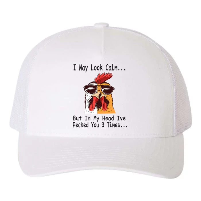 I May Look Calm But In My Head Ive Pecked You 3 Times Yupoong Adult 5-Panel Trucker Hat