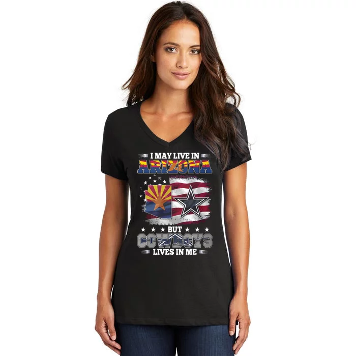 I May Live In Arizona But Cowboys Lives In Me Women's V-Neck T-Shirt