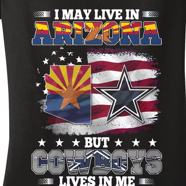 I May Live In Arizona But Cowboys Lives In Me Women's V-Neck T-Shirt