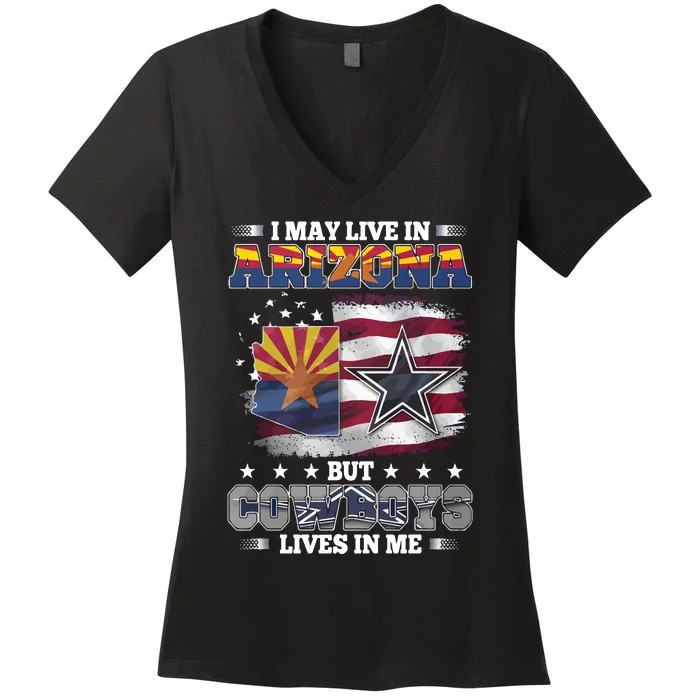 I May Live In Arizona But Cowboys Lives In Me Women's V-Neck T-Shirt