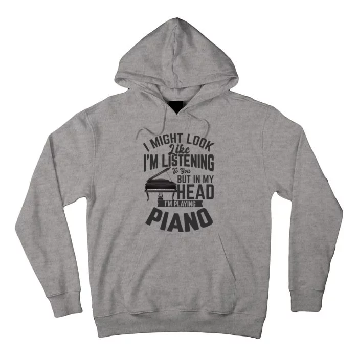 I Might Look Like IM Listening To You Funny Piano Music Tall Hoodie