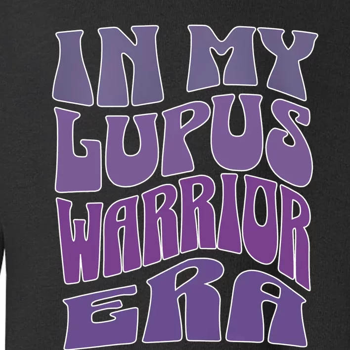 In My Lupus Warrior Era Toddler Sweatshirt