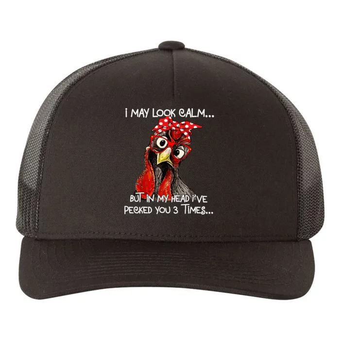 I May Look Calm But In My Head Ive Pecked You 3 Times Yupoong Adult 5-Panel Trucker Hat