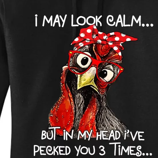 I May Look Calm But In My Head Ive Pecked You 3 Times Women's Pullover Hoodie