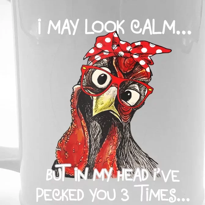 I May Look Calm But In My Head Ive Pecked You 3 Times Front & Back Beer Stein