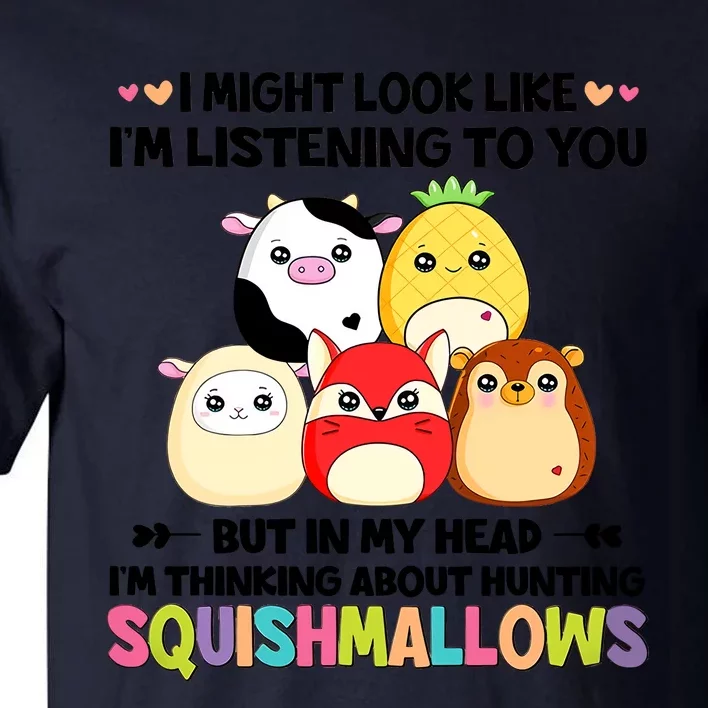 I Might Look Like I'm Thinking About Hunting Squishmallows Cute Gift Idea Tall T-Shirt