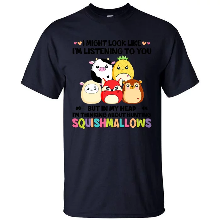 I Might Look Like I'm Thinking About Hunting Squishmallows Cute Gift Idea Tall T-Shirt