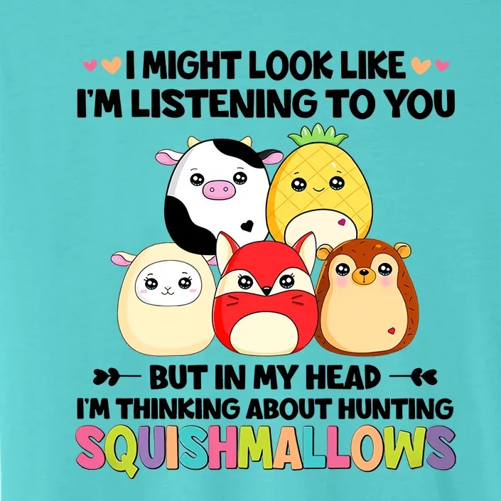 I Might Look Like I'm Thinking About Hunting Squishmallows Cute Gift Idea ChromaSoft Performance T-Shirt