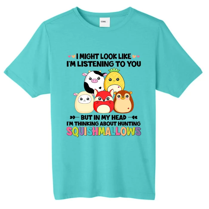 I Might Look Like I'm Thinking About Hunting Squishmallows Cute Gift Idea ChromaSoft Performance T-Shirt