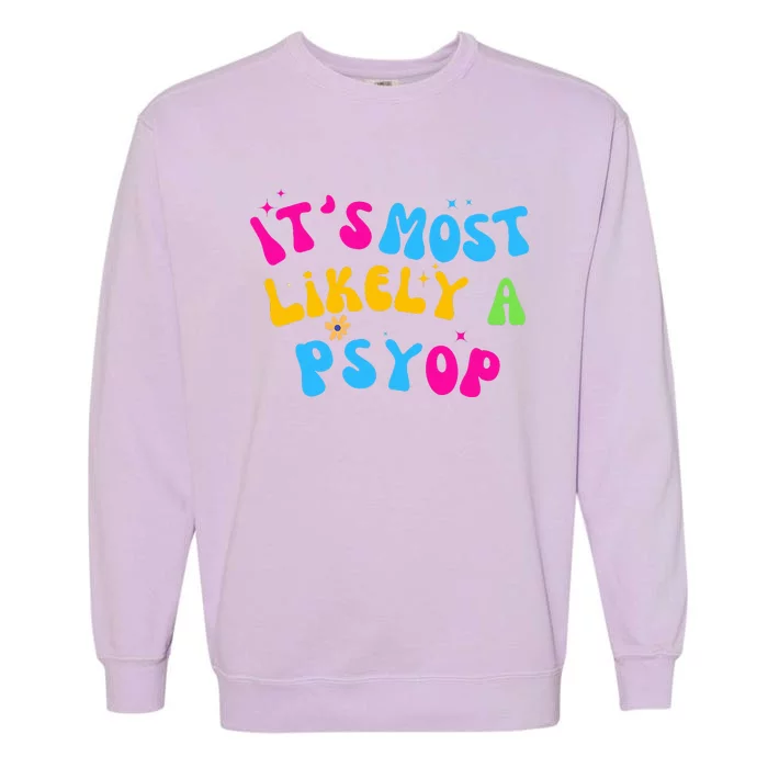 It’s Most Likely A Psyop for your Friends and Family Garment-Dyed Sweatshirt