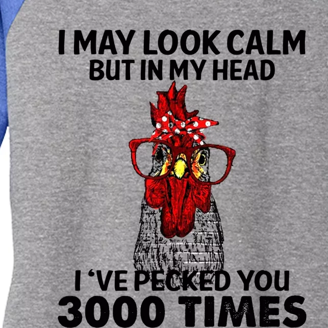 I May Look Calm But In My Head Ive Pecked You 3000 Times Gift Women's Tri-Blend 3/4-Sleeve Raglan Shirt