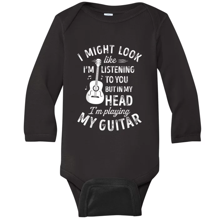 I Might Look Like I'm Listening To You Music Guitar Baby Long Sleeve Bodysuit