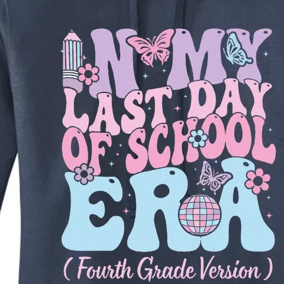 In My Last Day Of School Era Fourth 4th Grade Teacher Women's Pullover Hoodie