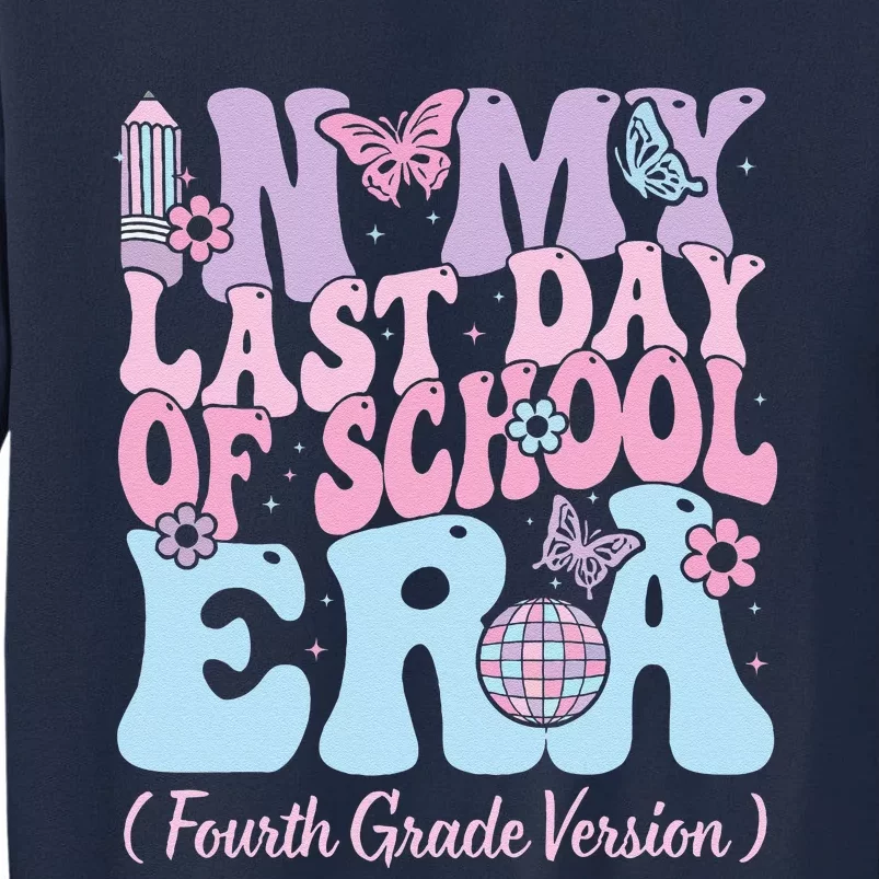 In My Last Day Of School Era Fourth 4th Grade Teacher Tall Sweatshirt