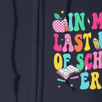 In My Last Day Of School Era Teacher Graduation Full Zip Hoodie