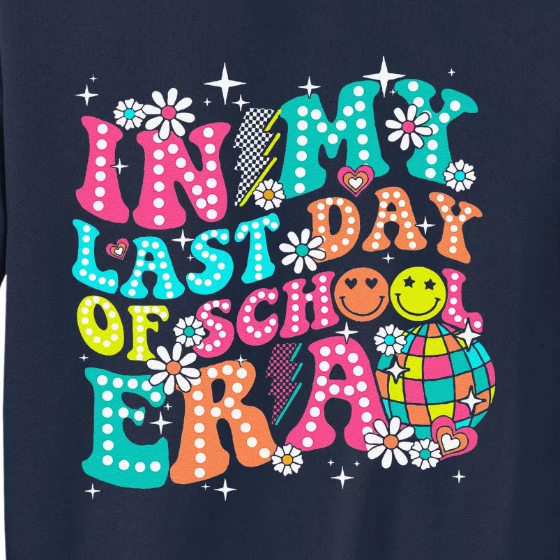 In My Last Day Of School Era Teacher Hello Summer Tall Sweatshirt