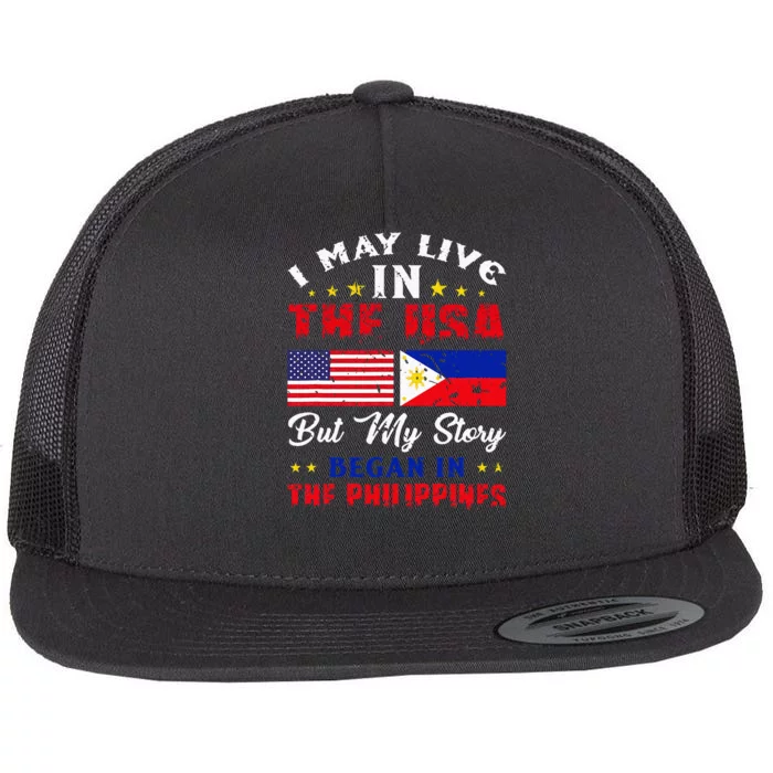 I May Live In USA But My Story Began In Philippines Flat Bill Trucker Hat