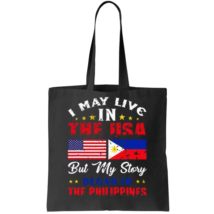 I May Live In USA But My Story Began In Philippines Tote Bag