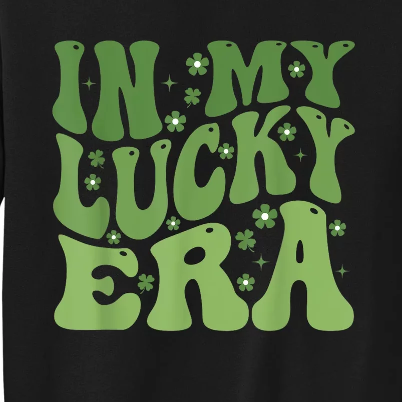 In My Lucky Era St PatrickS Day Tall Sweatshirt